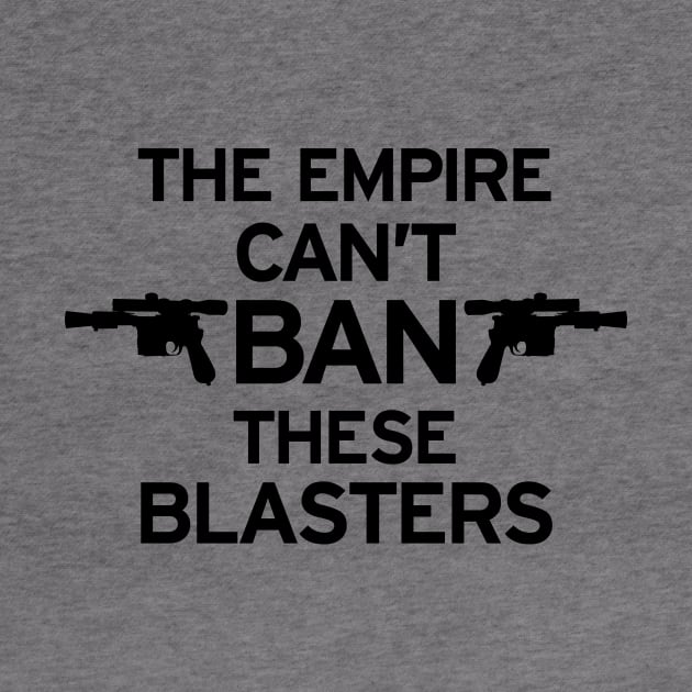 The Empire Can't Ban These Blasters by joshthecartoonguy